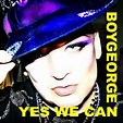 Yes We Can by Boy George album lyrics | Musixmatch - Song Lyrics and ...