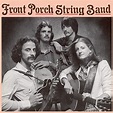 Front Porch String Band by Front Porch String Band featuring Claire ...