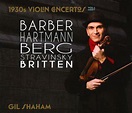 Gil Shaham - 1930s Violin Concertos Vol. 1: Barber, Hartmann, Berg ...