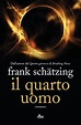 Il quarto uomo - Frank Schätzing - Libro - Nord - Narrativa Nord | IBS