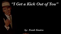 I Get a Kick Out of You (w/lyrics) ~ Mr. Frank Sinatra - YouTube
