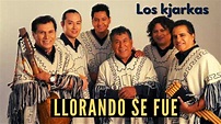 LLORANDO SE FUE | LOS KJARKAS / Lambada - YouTube