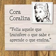 Sabedoria Cora Coralina | Educação frases, Citações interessantes ...