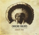Border-Free - Chucho Valdes & The Afro-Cuban Messengers by Chucho ...