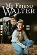My Friend Walter | Rotten Tomatoes