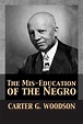 The Mis-Education of the Negro by Carter Godwin Woodson (English ...