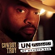 Unplugged: At Studio 330 - Single by Cowboy Troy | Spotify