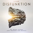 We Were Young And Needed The Money - Album by Disfunktion | Spotify