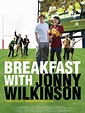 Breakfast With Jonny Wilkinson | Rotten Tomatoes
