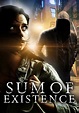 Watch Sum of Existence (2005) - Free Movies | Tubi
