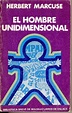 Herbert Marcuse: El Hombre Unidimensional.