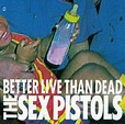 Better Live Than Dead: Sex Pistols: Amazon.es: CDs y vinilos}