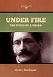 Under Fire, Henri Barbusse | 9781647997427 | Boeken | bol.com