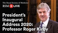 President’s Inaugural Address 2020: Professor Roger Kirby - YouTube