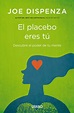 El placebo eres Tú - Joe Dispenza by Noûs Nadis - Issuu