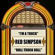‎I'm a Truck / Roll Truck Roll - Single by Red Simpson on Apple Music