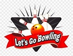 Let's Go Bowling - Ten Pin Bowling Clipart - Free Transparent PNG ...