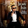 Yo Soy Iván - Single” álbum de Jose Torres El Rey De Alto Mando en ...