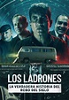 Los ladrones: La verdadera historia del robo del siglo (2022 ...