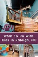 The Best Thing To Do With Kids In Raleigh, North Carolina - Gone With ...