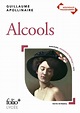 Alcools, de Guillaume Apollinaire - Guillaume Apollinaire , Collectif ...