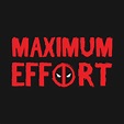 Maximum Effort - Deadpool - T-Shirt | TeePublic