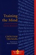 Training the Mind and Cultivating Loving-Kindness by Chogyam Trungpa ...