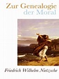 Zur Genealogie der Moral by Friedrich Nietzsche | Goodreads