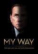 My Way The Rise and Fall of Silvio Berlusconi - Movie | Moviefone