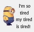 I Am So Tired My Tired Is Tired Pictures, Photos, and Images for ...