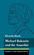Michael Bakunin und die Anarchie: by Ricarda Huch | Goodreads