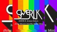 MNDR ft Scissor Sisters - Swerlk (Felix Meow's Swerlky Slinky Mix ...