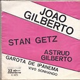 João Gilberto / Stan Getz / Astrud Gilberto - Garota de Ipanema (The ...