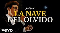 José José - La Nave del Olvido (Revisitado [Lyric Video]) - YouTube