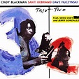 Trio + Two by Cindy Blackman, Santi Debriano & David Fiuczynski (Album ...