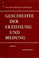 Geschichte der Erziehung und Bildung in 2 Bänden Band 1 : Von den ...