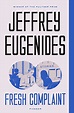 Fresh Complaint: Stories: Eugenides, Jeffrey: 9781250192721: Amazon.com ...
