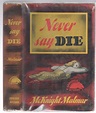 Never Say Die by McKnight Malmar (First Edition) Hubin Listed by ...
