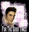 ~For The Good Times~ Elvis Presley