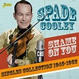 SHAME ON YOU SINGLES COLLECTION 1945-1952/SPADE COOLEY/スペード・クーリー｜OLD ...