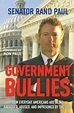 Government Bullies: How Everyday Americans are Being Harassed, Abused ...