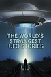 The World's Strangest UFO Stories | TVmaze