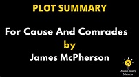 Summary Of For Cause And Comrades By James Mcpherson. - For Cause And ...