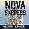 Nova Express: The Restored Text: The Nova Trilogy, Book 3 (Hörbuch ...