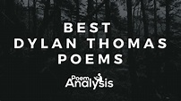 10 of the Best Dylan Thomas Poems Poet Lovers Must Read
