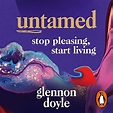 Untamed: Stop Pleasing, Start Living : Glennon Doyle, Glennon Doyle ...