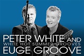 Peter White and Euge Groove: White Hot Summer Grooves|Show | The Lyric ...