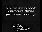 FRASES PARA FACEBOOK - UN SOLTERO CODICIADO DICE........ - YouTube