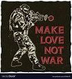 Make love not war poster Royalty Free Vector Image