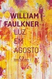 Luz em Agosto - Faulkner, William - Companhia das Letras